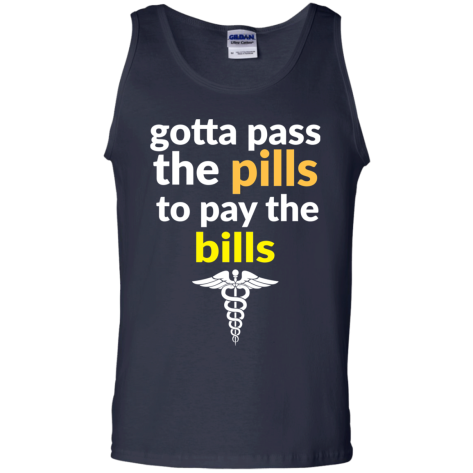 gotta pass the pills shirt