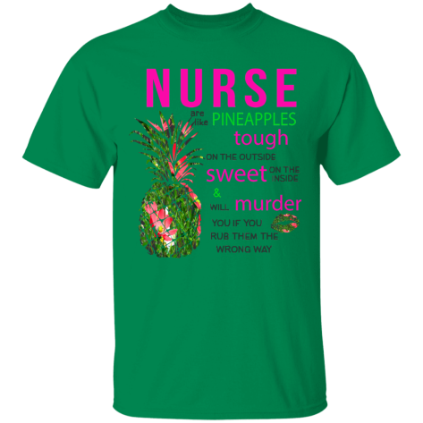 nurses are like pineapples shirt