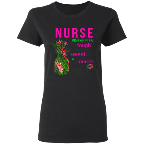 nurses are like pineapples shirt