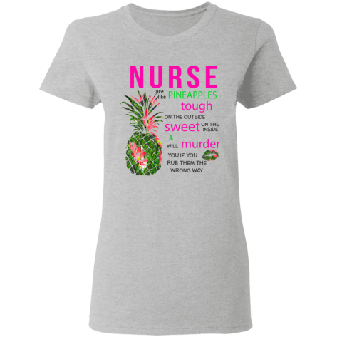 nurses are like pineapples shirt