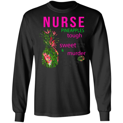 nurses are like pineapples shirt