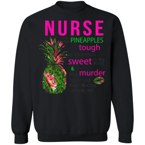 nurses are like pineapples shirt