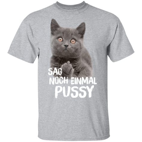 Sag Noch Einmal Pussy T Shirt