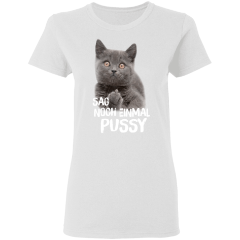 Sag Noch Einmal Pussy T Shirt