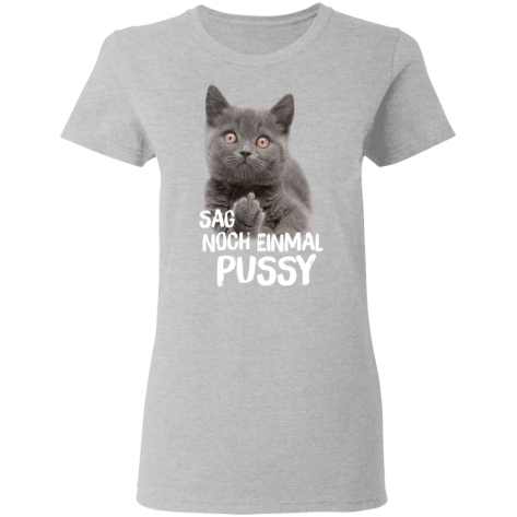 Sag Noch Einmal Pussy T Shirt