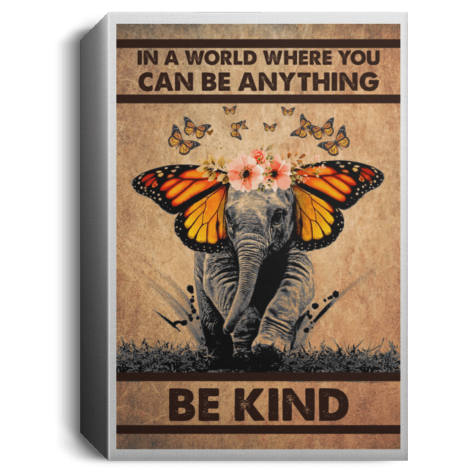 Elephant and butterfly in a world where you can be anything be kind poster