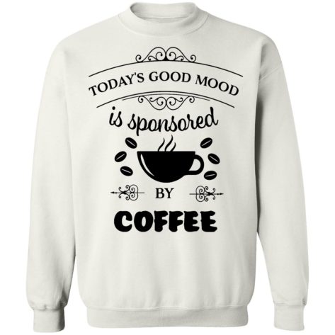 Today is good mood is sponsored by coffee