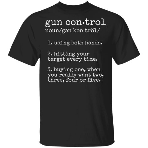 Gun control noun using both hands shirt