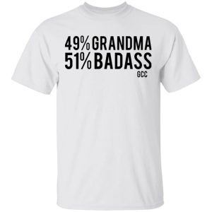 49% grandma 50% badass gcc shirt