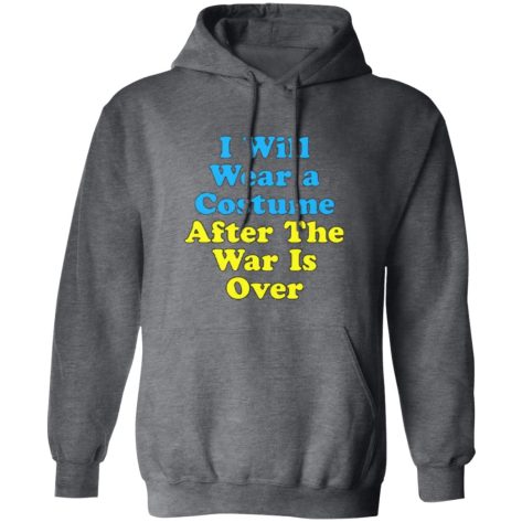 I Will Wear A Costume After The War Is Over Shirt