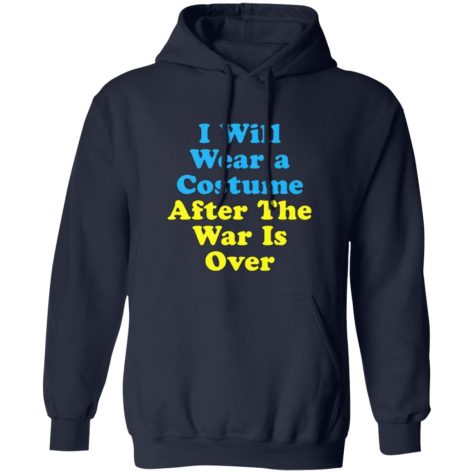 I Will Wear A Costume After The War Is Over Shirt