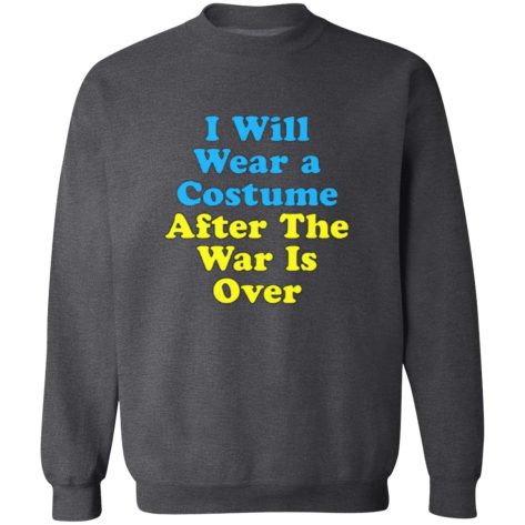 I Will Wear A Costume After The War Is Over Shirt